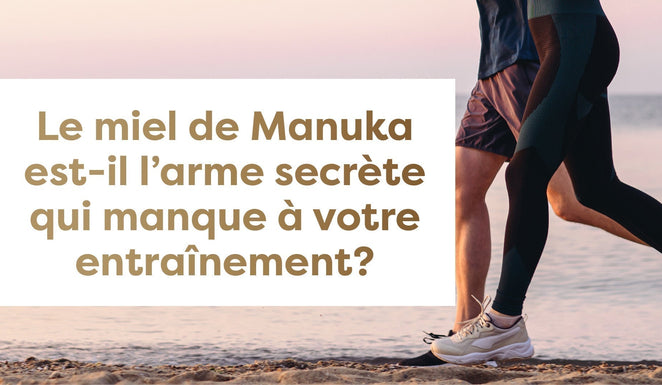 Et si le miel de Manuka était le secret qui manquait à votre routine sportive ?