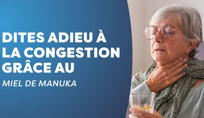 Gorge irritée ? Le miel de Mānuka peut vous aider !